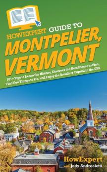 HowExpert Guide to Montpelier Vermont