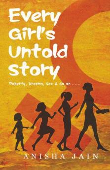 Every Girl'S Untold Story: Puberty Dreams Sex & So On...: Puberty Dreams Sex And So On...