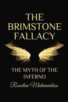 THE BRIMSTONE FALLACY : Myth of the Inferno