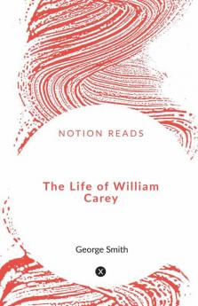 The Life Of William Carey