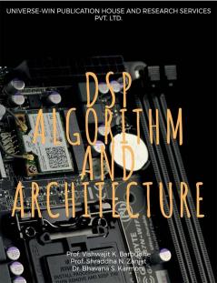 DSP ALGORITHM AND ARCHITECTURE