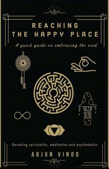 Reaching the Happy Place : A quick guide on embracing the void