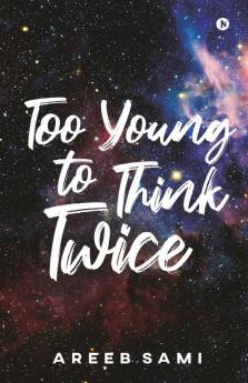 Too Young To Think Twice