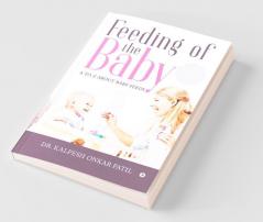 Feeding Of The Baby: A To Z About Baby Feeds : New Parenthood