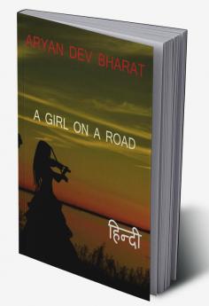 A Girl On A Road / अ गर्ल ऑन अ रोड