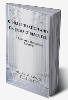 Dehellenization and Dr. Dewart Revisited : A First Person Philosophical Reflection