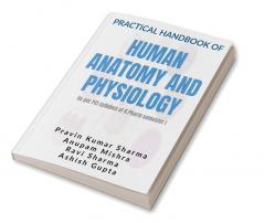 Practical Handbook of Human Anatomy and Physiology : As per PCI syllabus of B.Pharm semester I