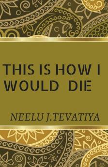 This Is How I Would Die