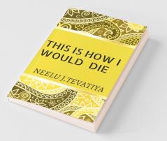 This Is How I Would Die