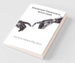 Posthuman Theological Reflections