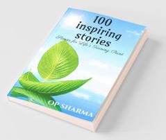 100 Inspiring Stories: Stories For Life'S Turning Point
