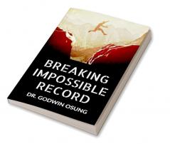 BREAKING IMPOSSIBLE RECORD