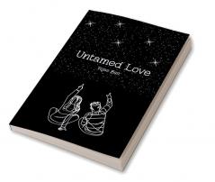 Untamed Love : A Poetry Book