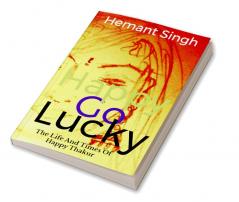 Happy-Go-Lucky : The Life and Times of Happy Thakur