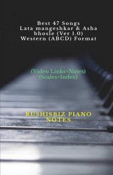 Best 47 Songs - Lata mangeshkar &amp; Asha bhosle (Ver 1.0) - Western (ABCD) Format: RUSHISBIZ PIANO NOTES - (Video Links+Notes+Scales+Index) - SMALL SIZE (5X8 BOOK)