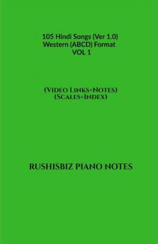 105 Hindi Songs (Ver 1.0) - Western (ABCD) Format  – VOL 1: RUSHISBIZ PIANO NOTES - (Video Links+Notes+Scales+Index) - MEDIUM SIZE (6X9 BOOK)