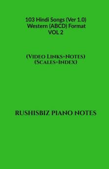103 Hindi Songs (Ver 1.0)  - Western (ABCD) Format – VOL 2: RUSHISBIZ PIANO NOTES - (Video Links+Notes+Scales+Index) - MEDIUM SIZE (6X9 BOOK)