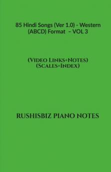 85 Hindi Songs (Ver 1.0) - Western (ABCD) Format  – VOL 3: RUSHISBIZ PIANO NOTES - (Video Links+Notes+Scales+Index) - MEDIUM SIZE (6X9 BOOK)