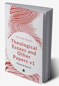 Theological Essays and Other Papers v1