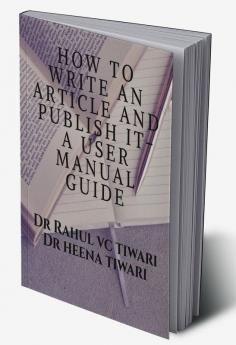 HOW TO WRITE AN ARTICLE AND PUBLISH IT- A USER MANUAL GUIDE