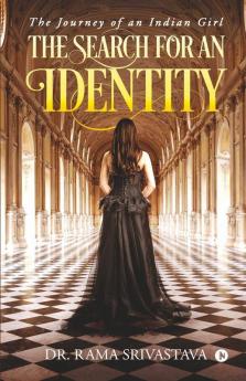The Search For An Identity: The Journey Of An Indian Girl