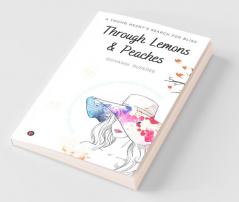 Through Lemons & Peaches: A Heartfelt Novel: A Young Heart'S Search For Bliss