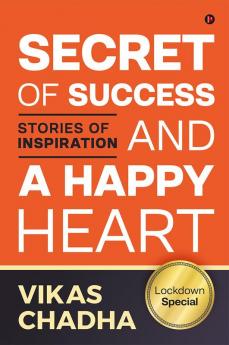 Secret of Success and a Happy Heart : Stories of Inspiration