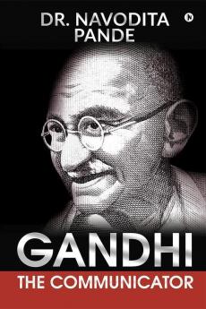 Gandhi The Communicator