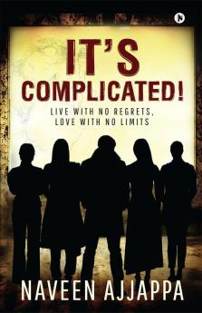 It’s Complicated! : Live with No Regrets Love with No Limits