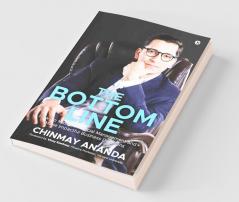 The Bottom Line : How To Master Financial Management And Make Impactful Business Decisions