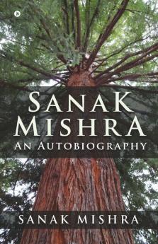Sanak Mishra: An Autobiography