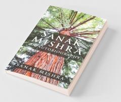 Sanak Mishra: An Autobiography