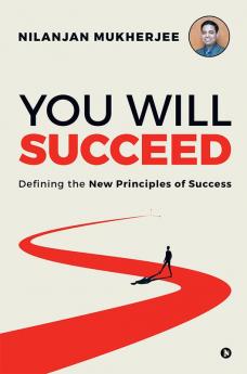 You Will Succeed : Defining the New Principles of Success