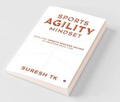Sports Agility Mindset : Applying Sports Success Values In Professional Life