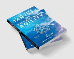 THE FIVE TANTRAS OF ENTERPRISE AGILITY : DELIGHTING CUSTOMERS IN A VOLATILE WORLD