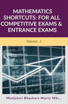 MATHEMATICS SHORTCUTS: FOR ALL COMPETITIVE EXAMS &amp;amp; ENTRANCE EXAMS