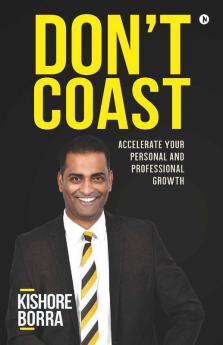 Don'T Coast : Accelerate Your Personal And Professional Growth