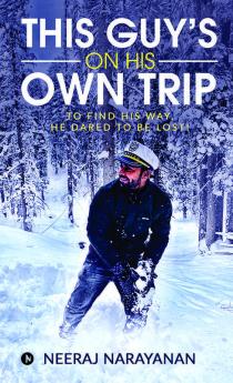 This Guy'S On His Own Trip: To Find His Way He Dared To Be Lost!