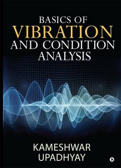 Basics of Vibration and Condition Analysis