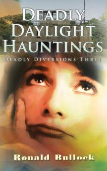 Deadly Diversions Three: Deadly Daylight Hauntings