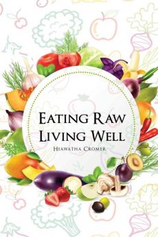 Eating Raw Living Well