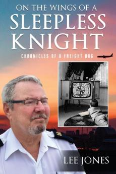 On The Wings Of A Sleepless Knight: Chronicles Of A Freight Dog