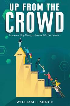 Up from the Crowd: Lessons to Help Managers Become Effective Leaders