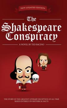 The Shakespeare Conspiracy: A Novel About the Greatest Literary Deception of All Time