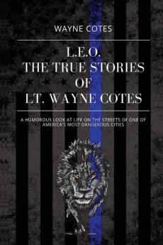 L.E.O.: The True Stories of LT Wayne Cotes