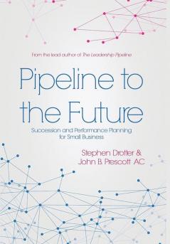 Pipeline to the Future: Succession and Performance Planning for Small Business