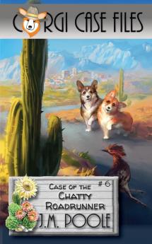 Case of the Chatty Roadrunner: 6 (Corgi Case Files)