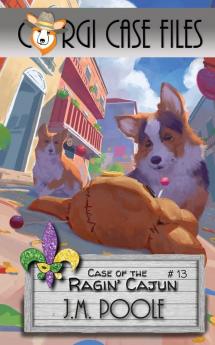 Case of the Ragin' Cajun: 13 (Corgi Case Files)