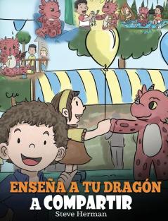 Enseña a tu Dragón a Compartir: (Teach Your Dragon To Share) Un lindo cuento para ayudar a los niños a comprender el compartir y el trabajo en equipo.: 17 (My Dragon Books Español)