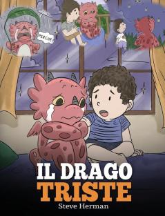 Il drago triste: (The Sad Dragon) Una simpatica storia per bambini per aiutarli a comprendere la perdita di una persona cara e insegnare loro ad ... difficili.: 28 (My Dragon Books Italiano)